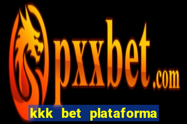 kkk bet plataforma de jogos